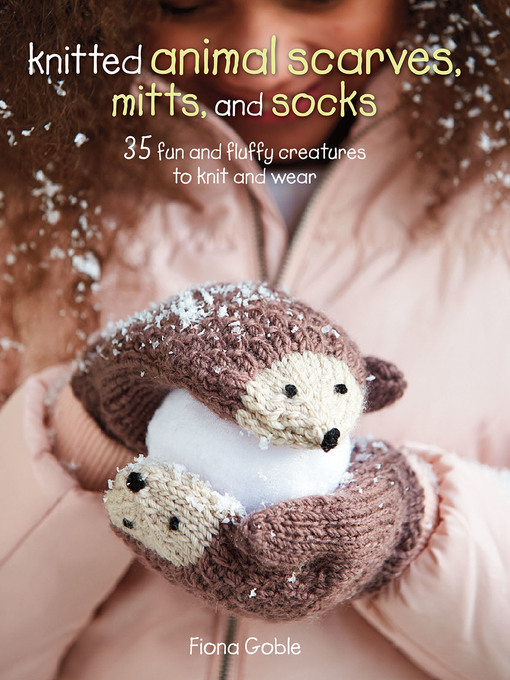 Title details for Knitted Animal Scarves, Mitts and Socks by Fiona Goble - Available